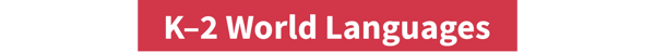 K–2 World Languages